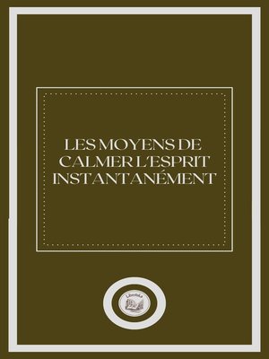 cover image of LES MOYENS DE CALMER L'ESPRIT INSTANTANÉMENT